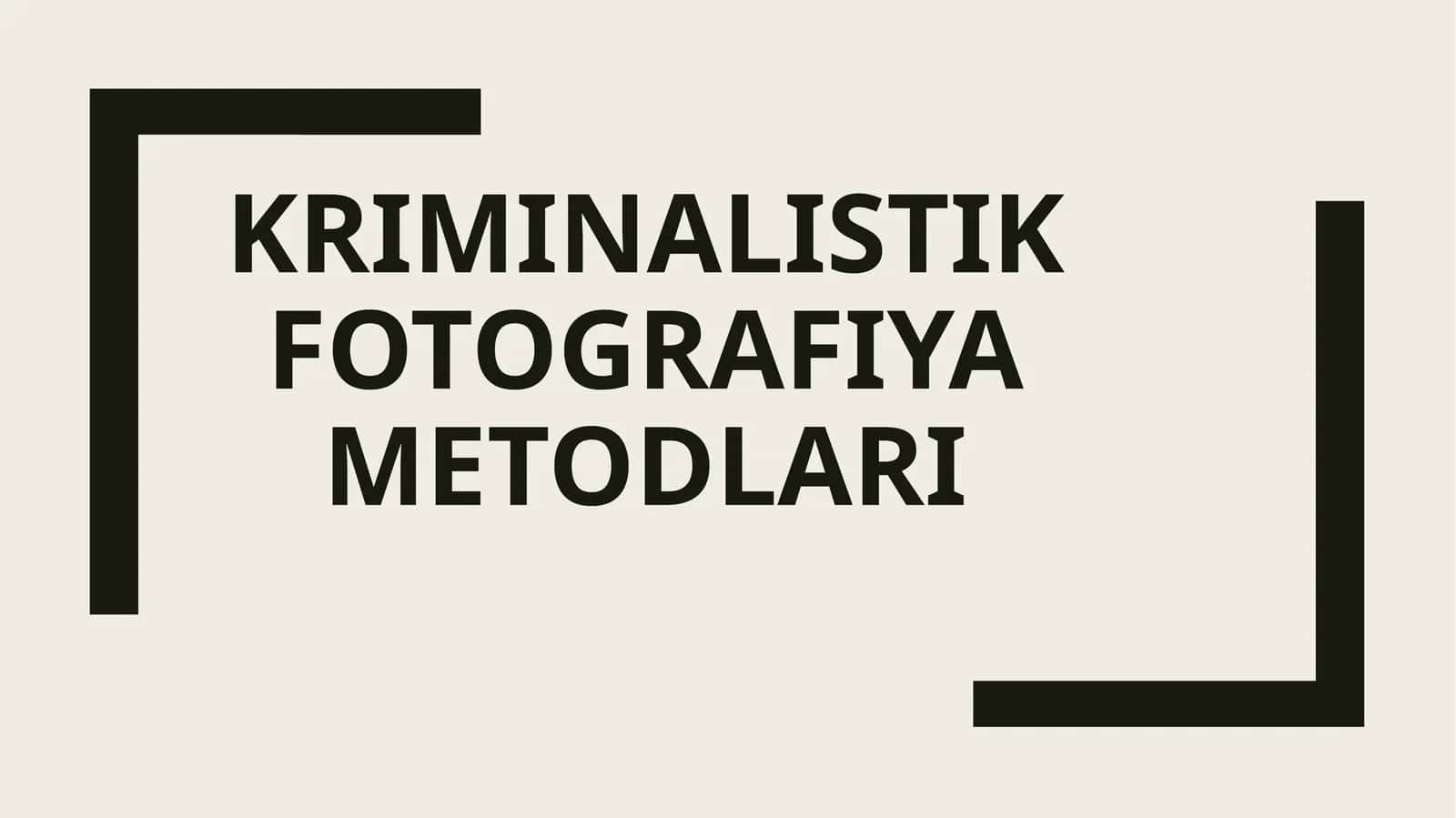 KRIMINALISTIK FOTOGRAFIYA METODLARI