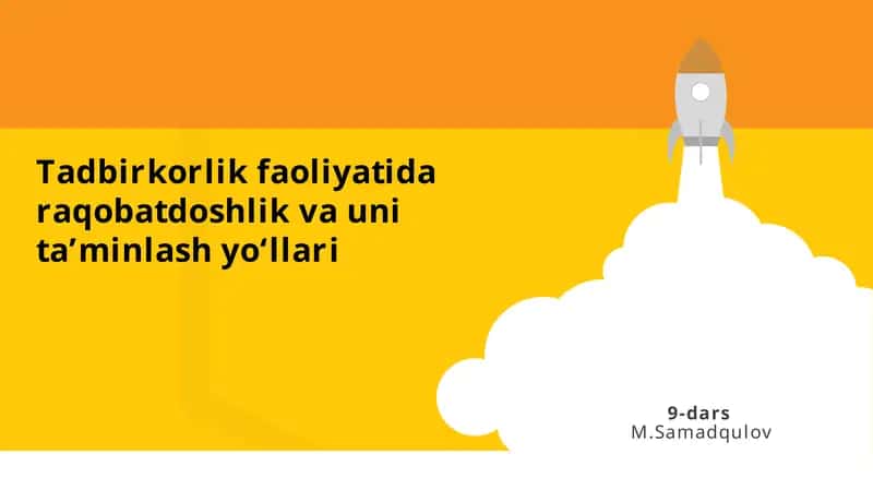 Tadbirkorlik faoliyati doraqobatdoshlik va unita’minlash yo‘llari