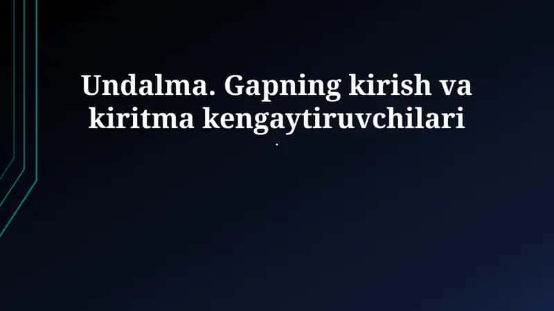 Undalma. Gapning kirish va kiritma kengaytiruvchilari