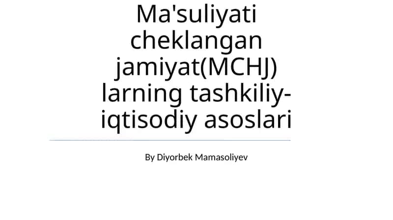 Ma'suliyati cheklangan jamiyat(MCHJ) larning tashkiliy-iqtisodiy asoslari