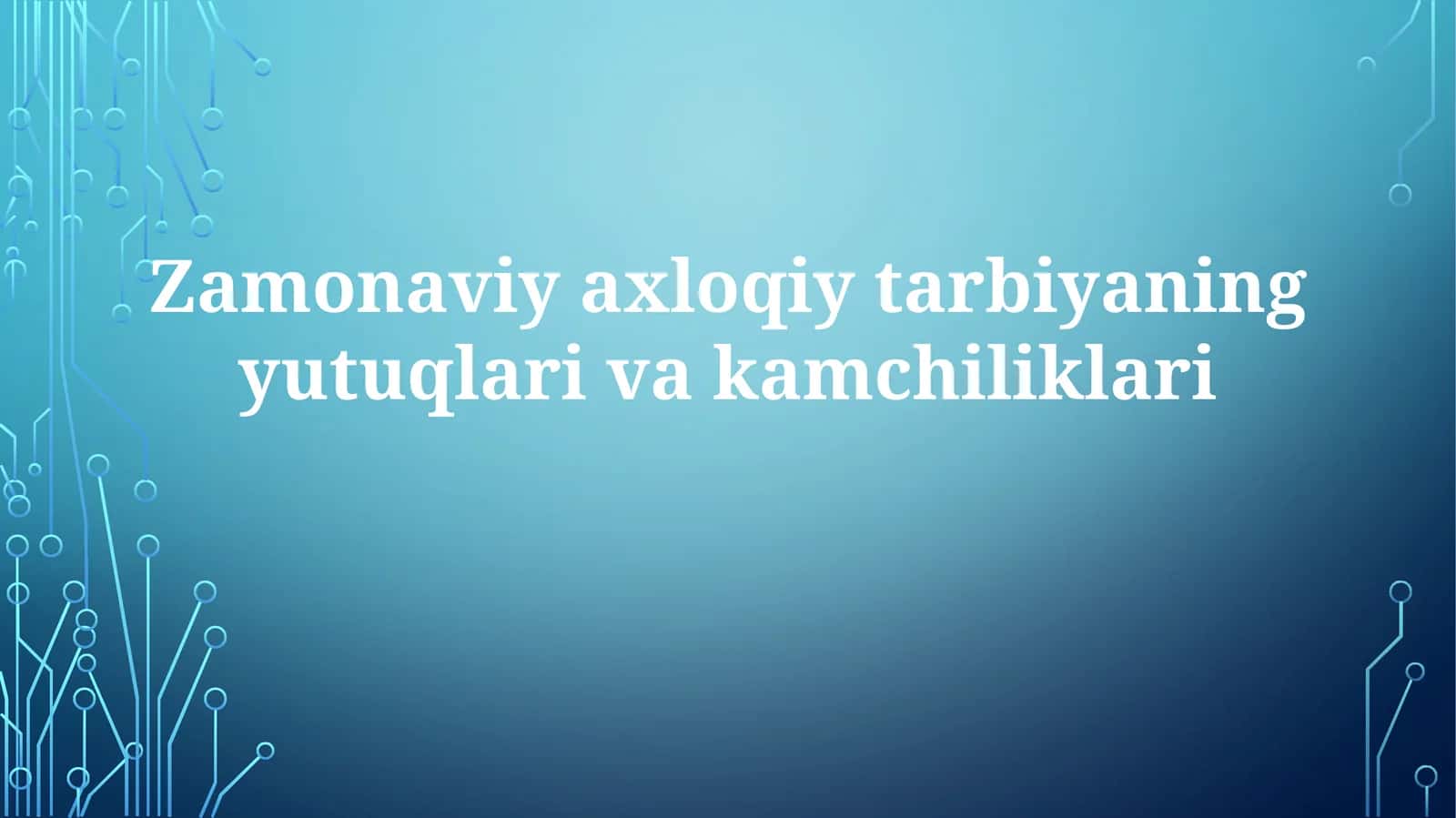 Zamonaviy axloqiy tarbiyaning yutuqlari va kamchiliklari