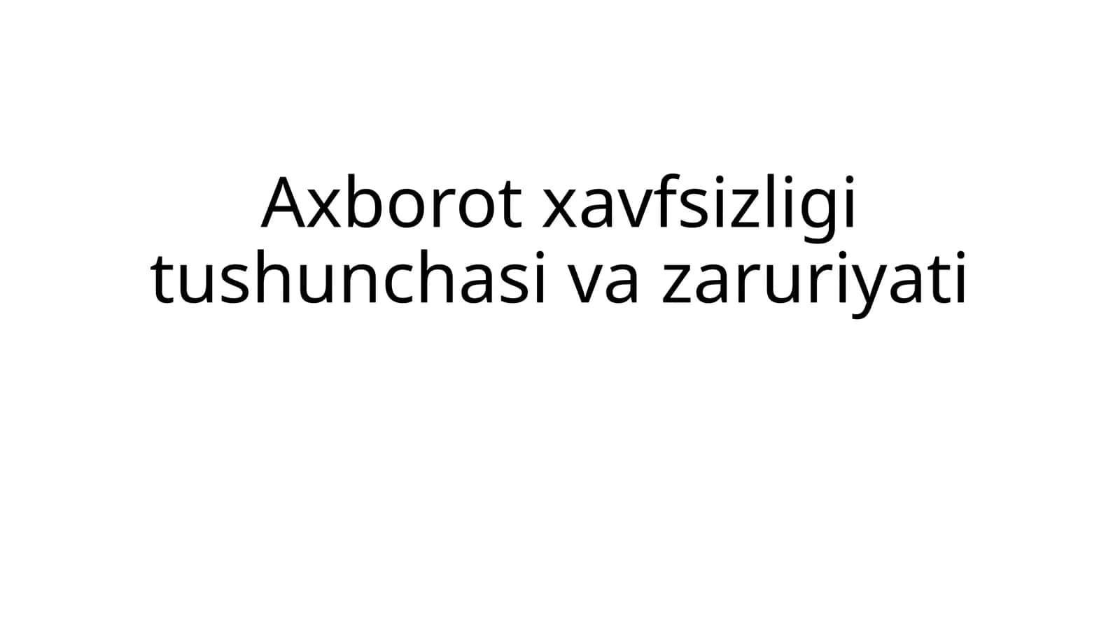 Zarur bo'lgan Axborot xavfsizligi tushunchasi