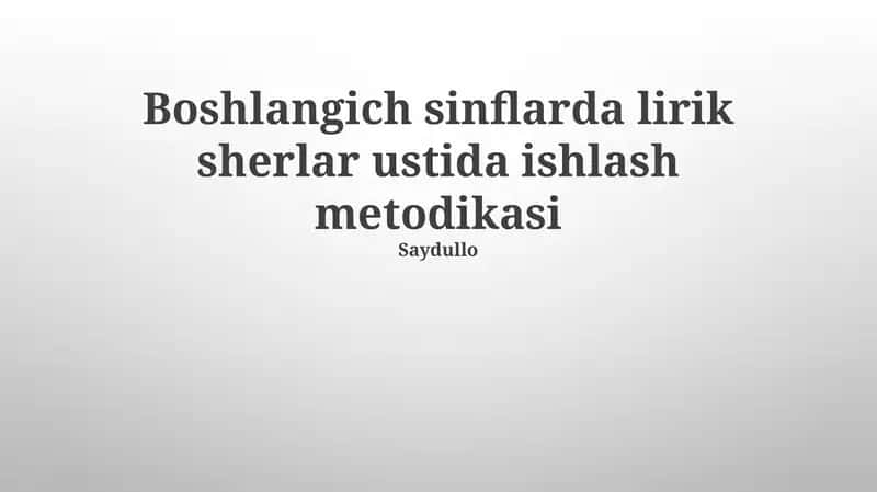 Boshlangich sinflarda lirik sherlar ustida ishlash metodikasi