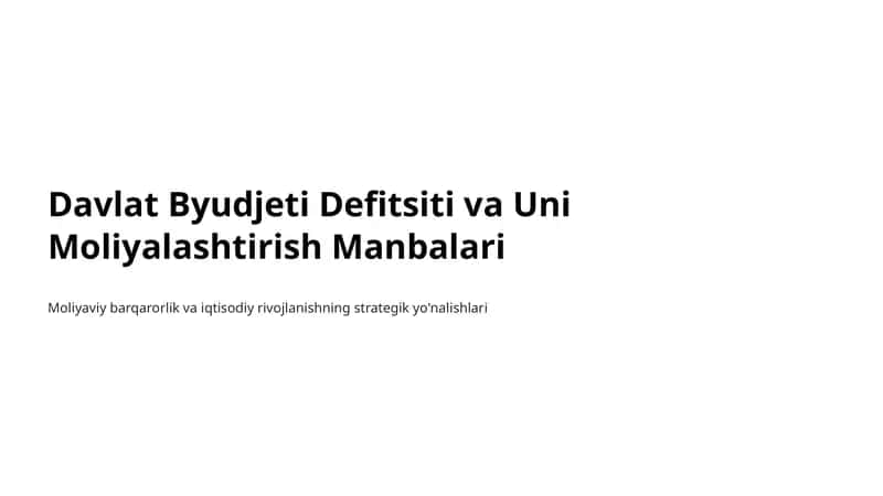 Davlat Byudjeti Defitsiti va Uni Moliyalashtirish Manbalari