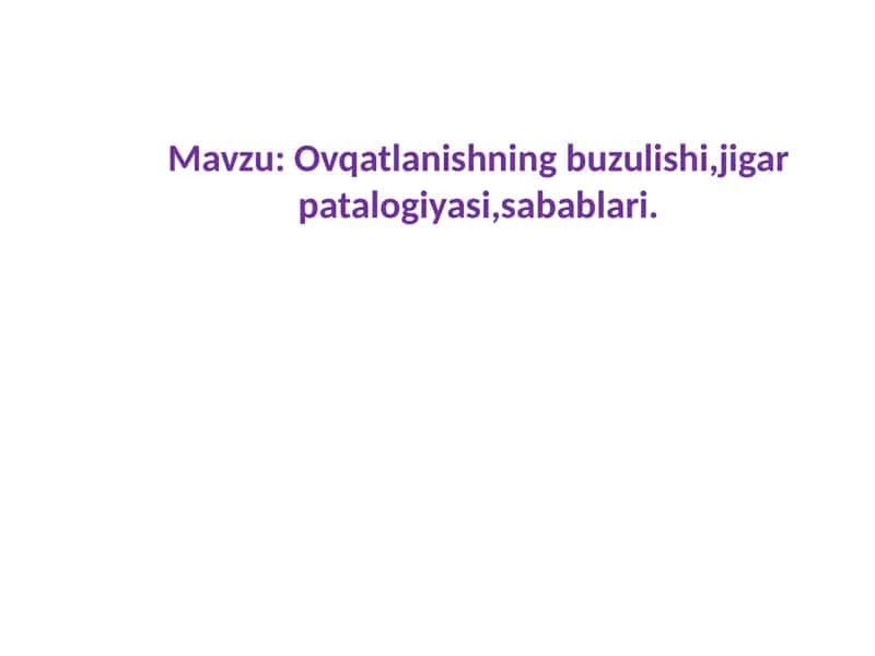 Ovqatlanishning buzilishi, jigarpatalogiyasi, sabablari