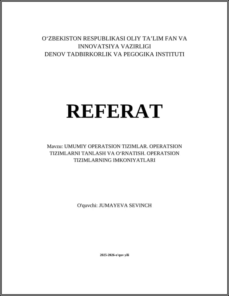 UMUMIY OPERATSION TIZIMLAR. OPERATSION TIZIMLARNI TANLASH VA OʻRNATISH. OPERATSION TIZIMLARNING IMKONIYATLARI