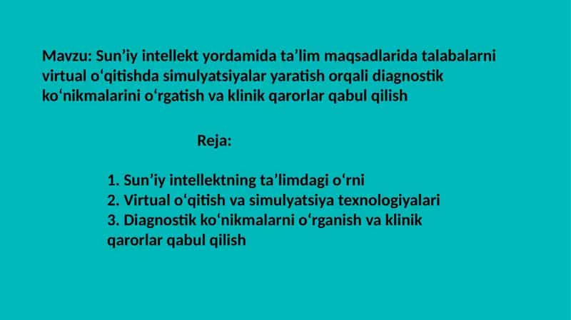 Sunʼiy intellekt yordamida taʼlim maqsadlarida talabalarni virtual oʻqitishda simulyatsiyalar yaratish orqali diagnostik koʻnikmalarini oʻrgatish va klinik qarorlar qabul qilish