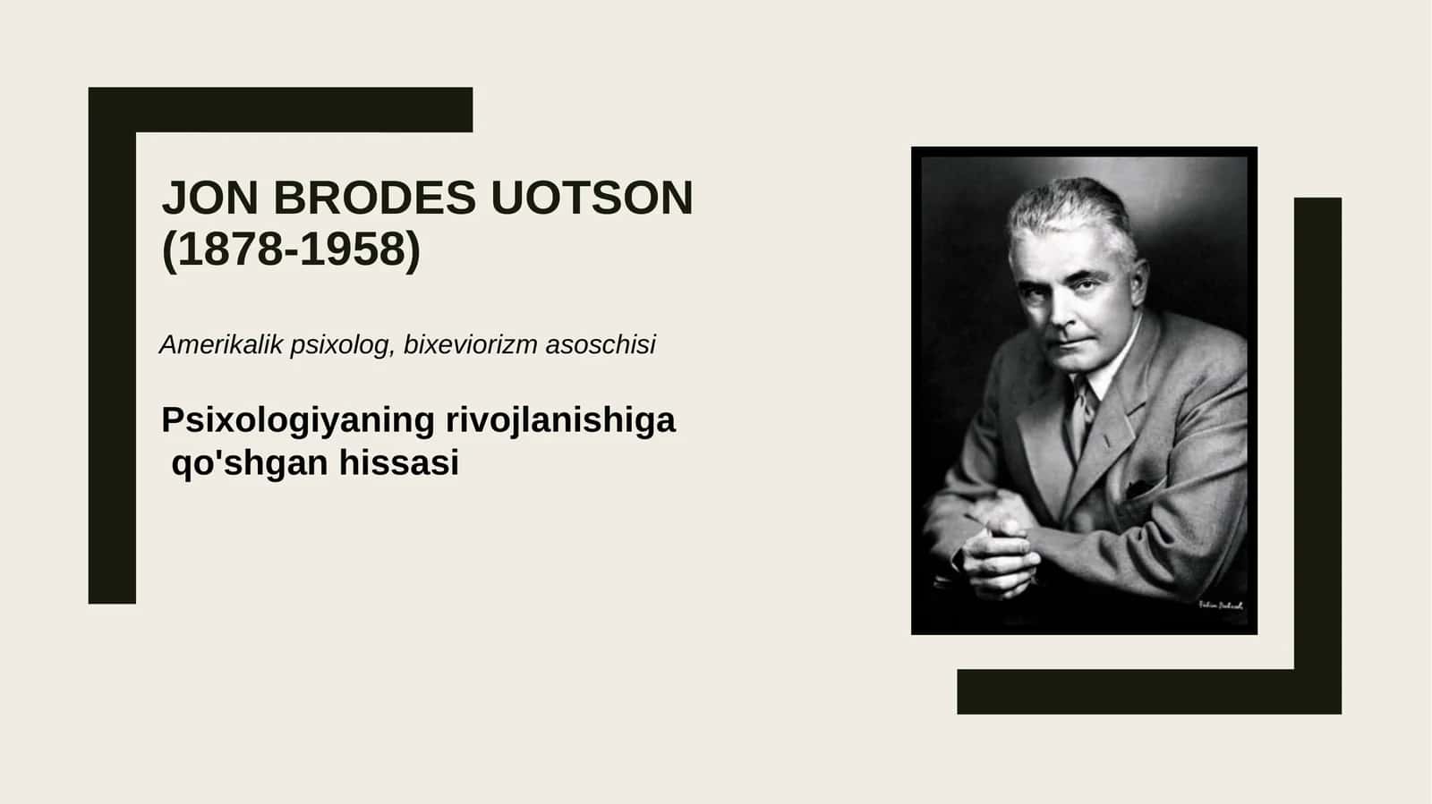 Jon Brodes Uotson(1878-1958) Psixologiyaning rivojlanishiga qo'shgan hissasi