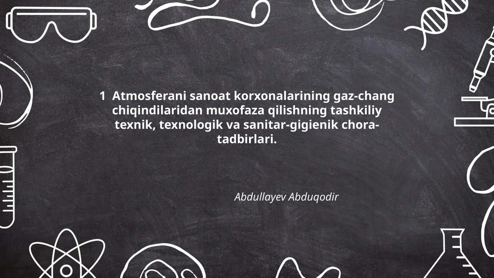 Atmosferani sanoat korxonalarining gaz-chang chiqindilaridan muxofaza qilishning tashkiliy texnik, texnologik va sanitar-gigienik chora-tadbirlari