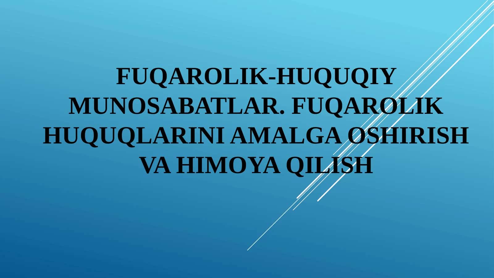 Fuqarolik-huquqiymunosabatlar.Fuqarolikhuquqlariniamalgaoshirishvahimoyaqilish