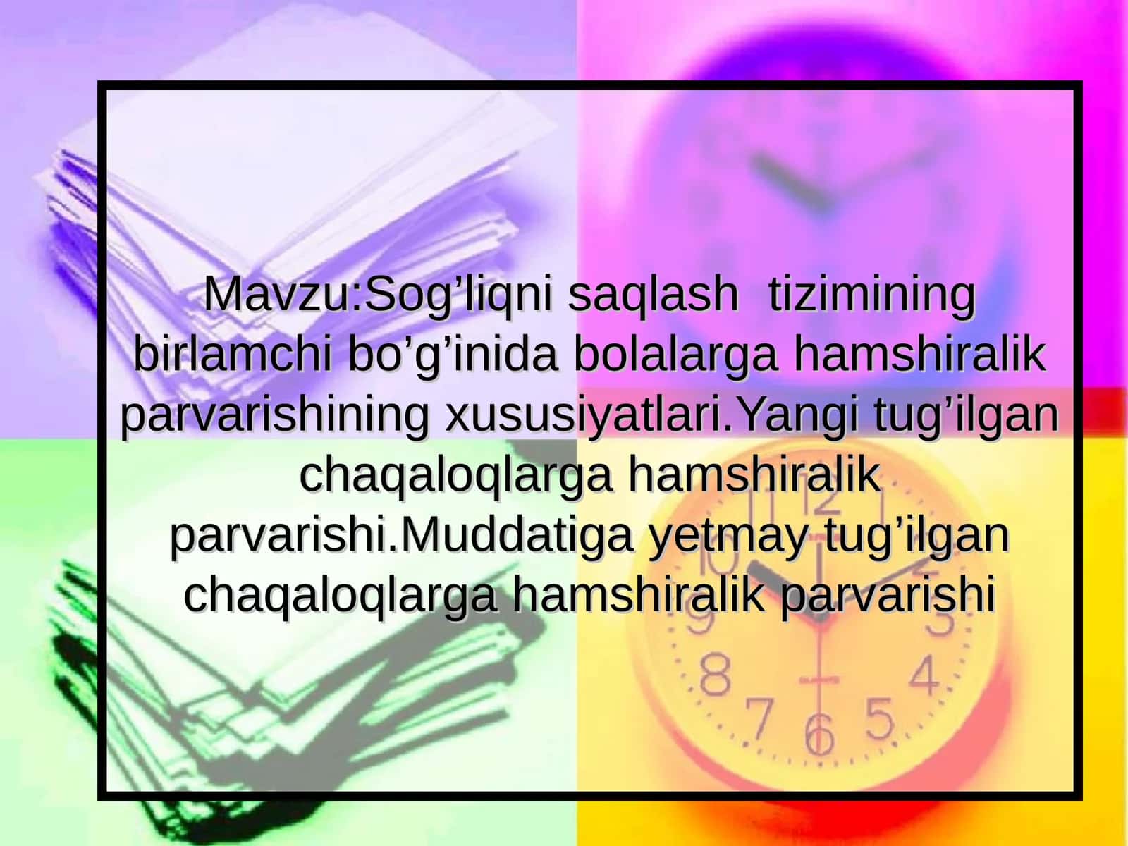 Sog’liqni saqlash tizimining birlamchi bo’g’inida bolalarga hamshiralik parvarishining xususiyatlari.Yangi tug’ilgan chaqaloqlarga hamshiralik parvarishi.Muddatiga yetmay tug’ilgan chaqaloqlarga hamshiralik parvarishi