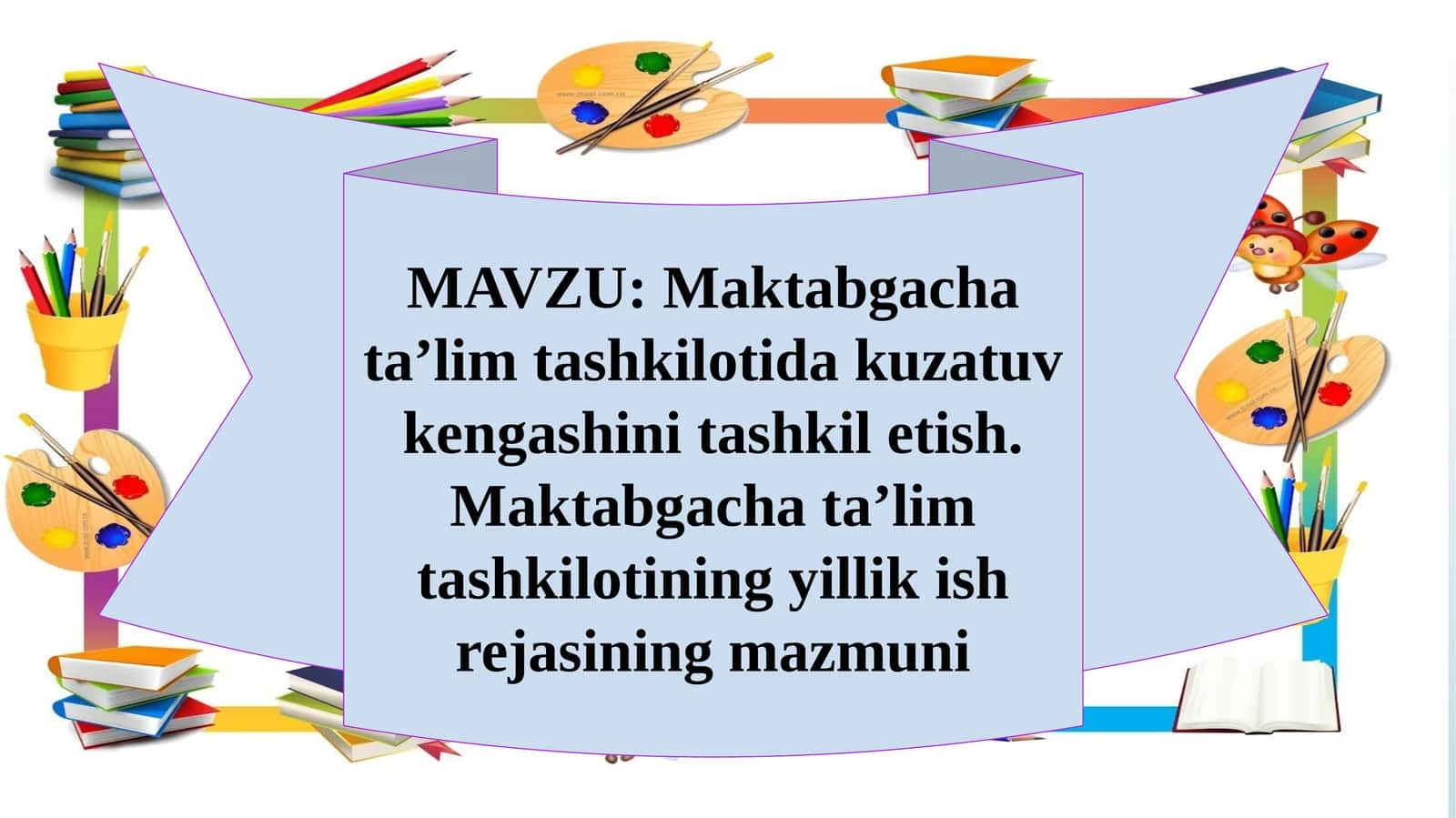Maktabgacha ta’lim tashkilotida kuzatuv kengashini tashkil etish. Maktabgacha ta’lim tashkilotining yillik ish rejasining mazmuni