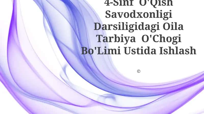 4-Sinf O'Qish Savodxonligi Darsiligidagi Oila Tarbiya O'Chogi Bo'Limi Ustida Ishlash