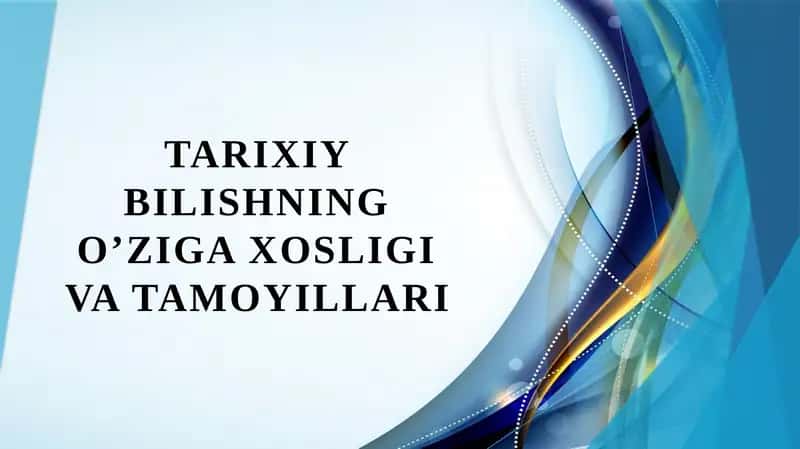TARIXIY BILISHNING O’ZIGA XOSLIGI VA TAMOYILLARI
