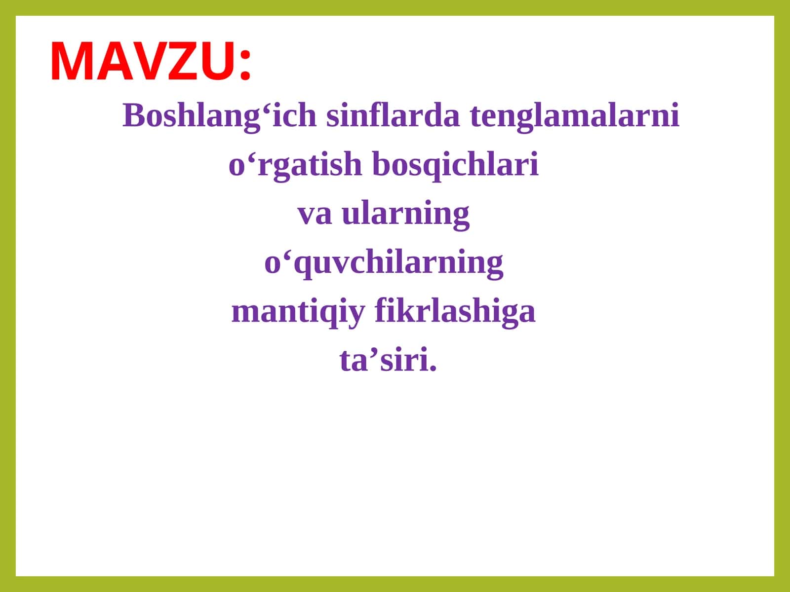 Boshlangʻich sinflarda tenglamalarni oʻrgatish bosqichlari va ularning o‘quvchilarning mantiqiy fikrlashiga ta’siri