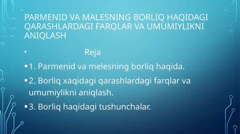 Parmenid va malesning borliq haqidagi qarashlardagi farqlar va umumiylikni aniqlash