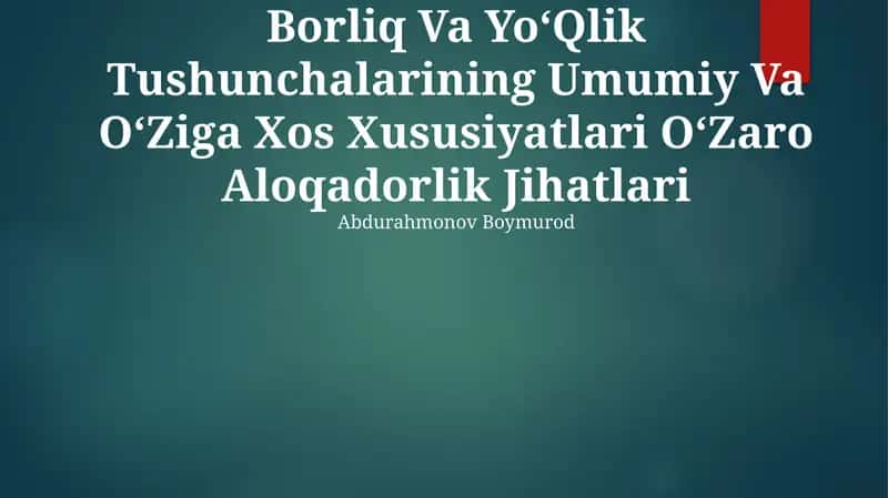 Borliq Va YoʻQlik Tushunchalarining Umumiy Va OʻZiga Xos Xususiyatlari OʻZaro Aloqadorlik Jihatlari
