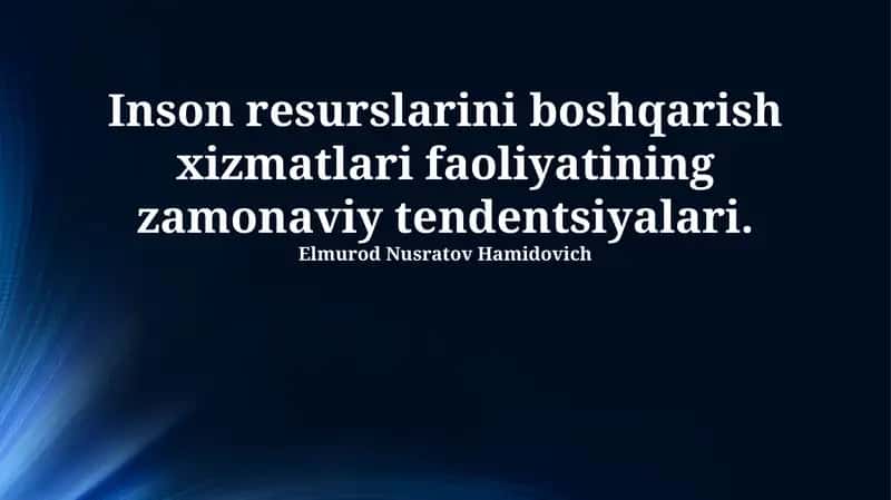 Inson resurslarini boshqarish xizmatlari faoliyatining zamonaviy tendentsiyalari