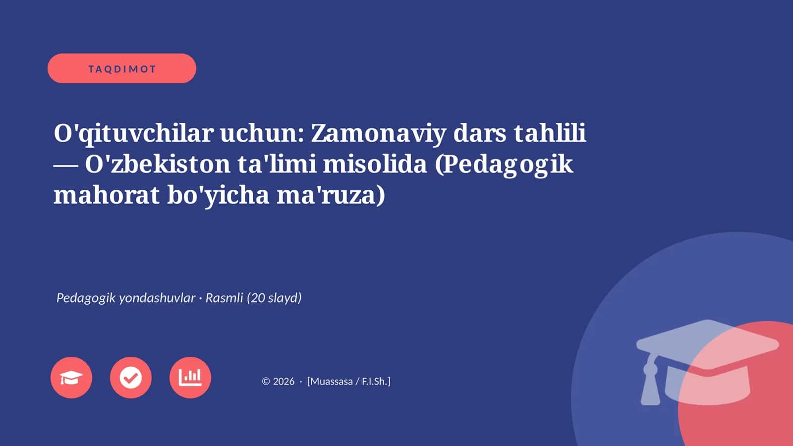 O'qituvchilar uchun: Zamonaviy dars tahlili — O'zbekiston ta'limi misolida (Pedagogik mahorat bo'yicha ma'ruza)