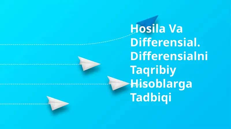 Hosila Va Differensial. Differensialni Taqribiy Hisoblarga Tadbiqi