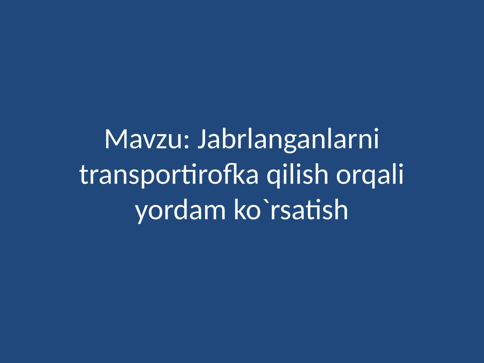 Jabrlanganlarni transportirofka qilish orqali yordam ko`rsatish