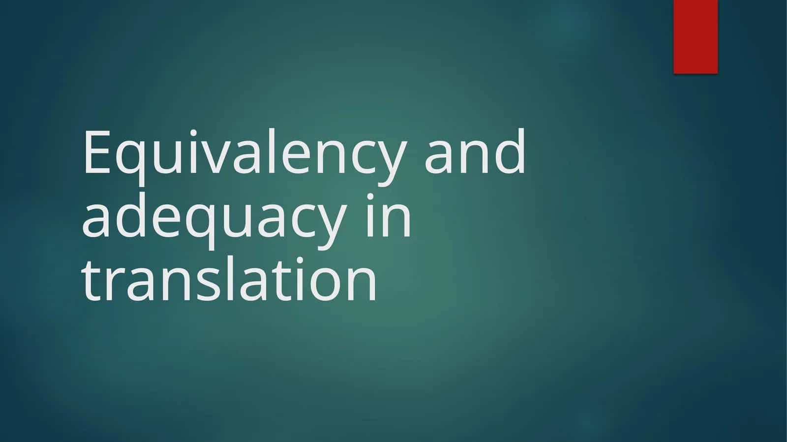 Equivalency and Adequacy in Translation