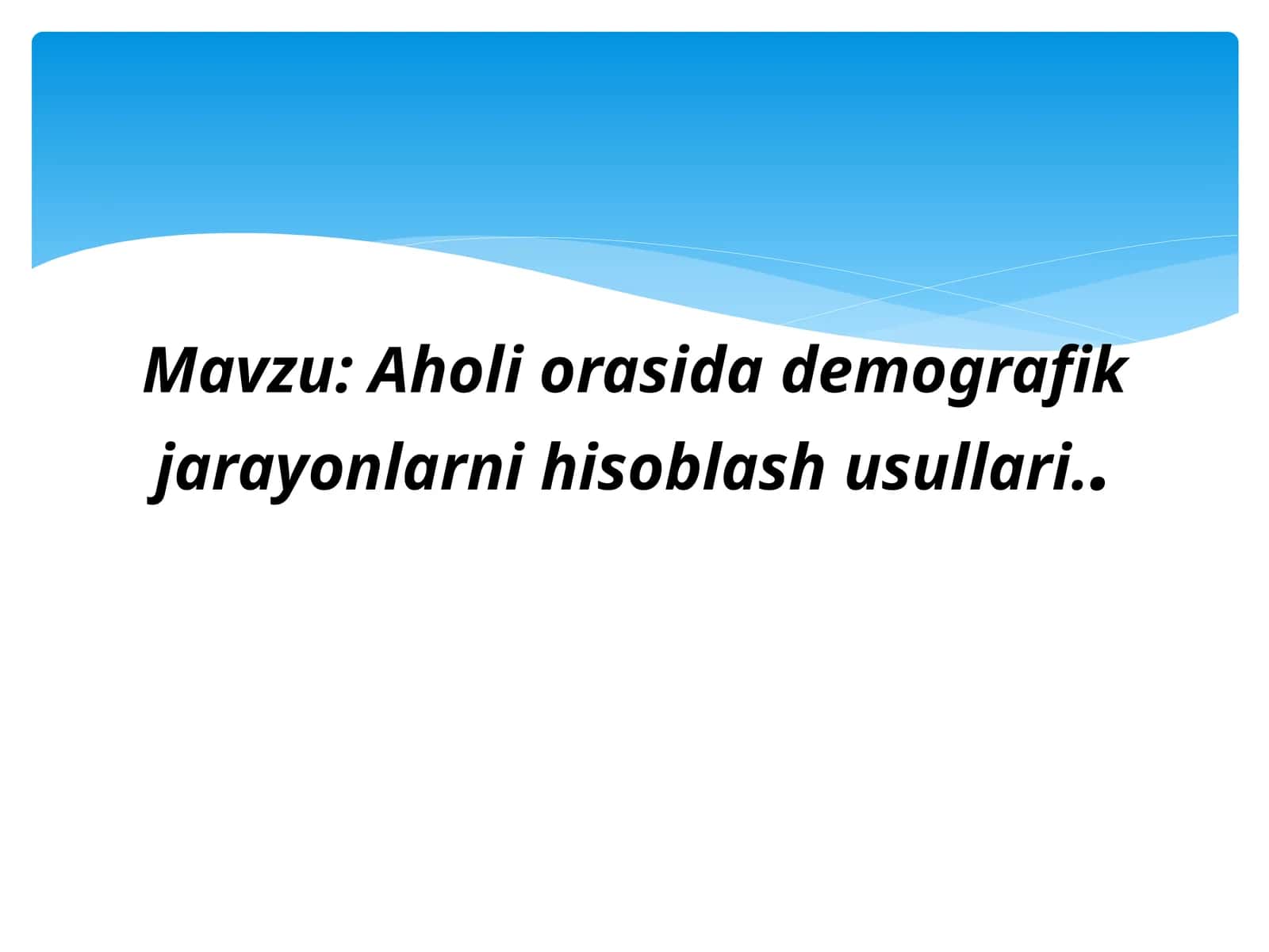 Aholi orasida demografik jarayonlarni hisoblash usullari..