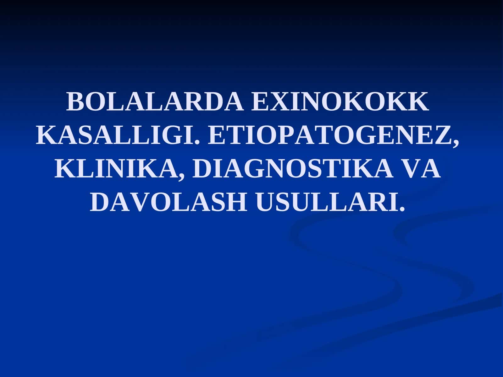 BOLALARDA EXINOKOKK KASALLIGI