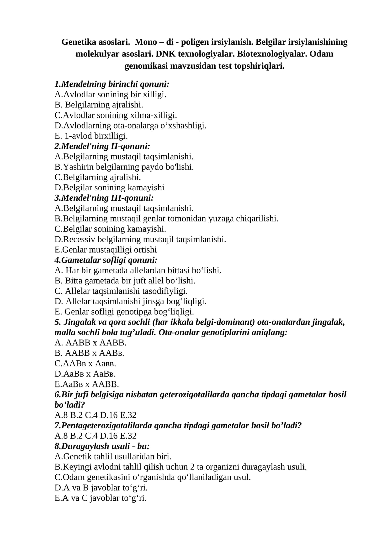 Genetika asoslari. Mono – di - poligen irsiylanish. Belgilar irsiylanishining molekulyar asoslari. DNK texnologiyalar. Biotexnologiyalar. Odam genomikasi mavzusidan test topshiriqlari
