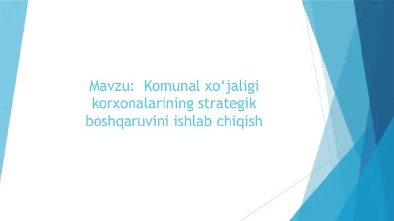 Komunal xo‘jaligi korxonalarining strategik boshqaruvini ishlab chiqish