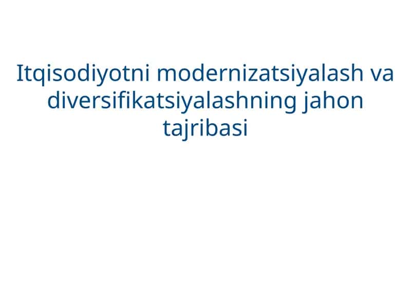 Itqisodiyotni modernizatsiyalash va diversifikatsiyalashning jahon tajribasi
