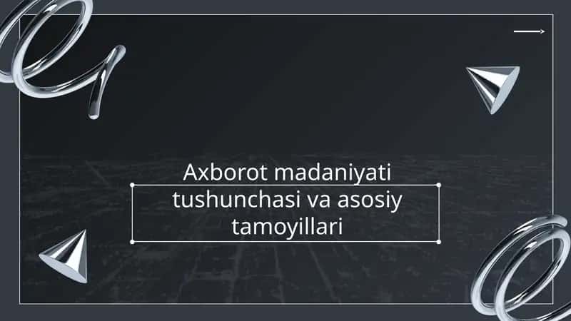 Axborot madaniyati tushunchasi va asosiy tamoyillari