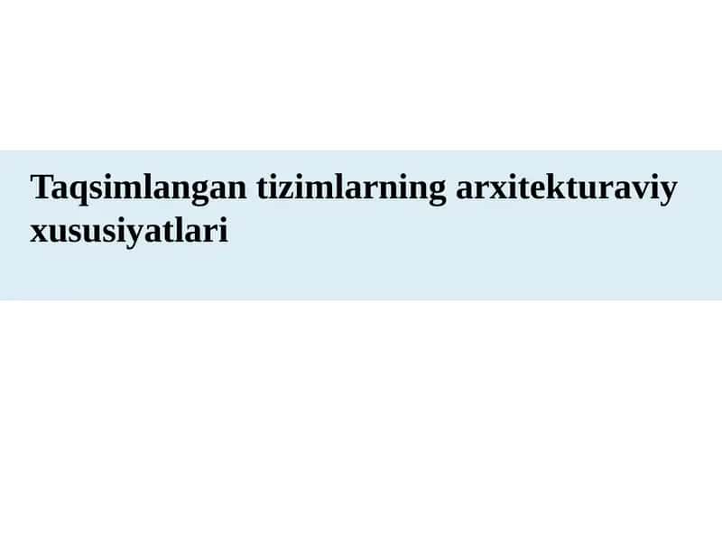 Taqsimlangan tizimlarning arxitekturaviy xususiyatlari