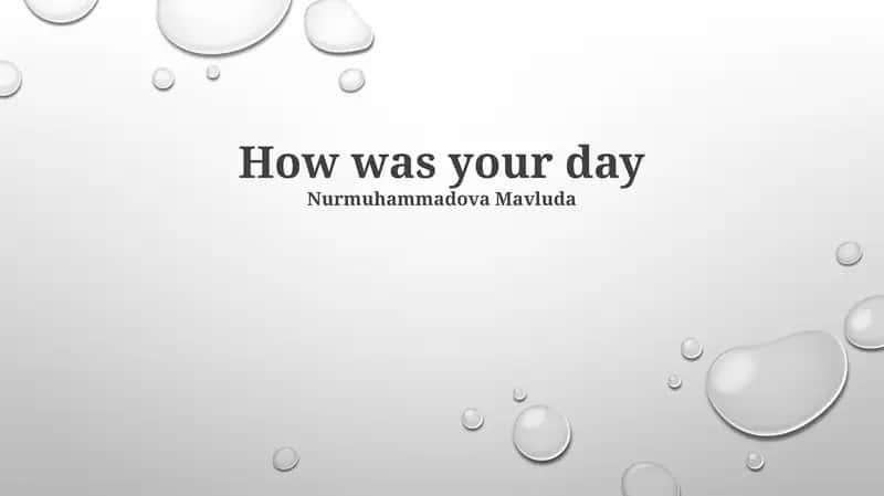 How was your day