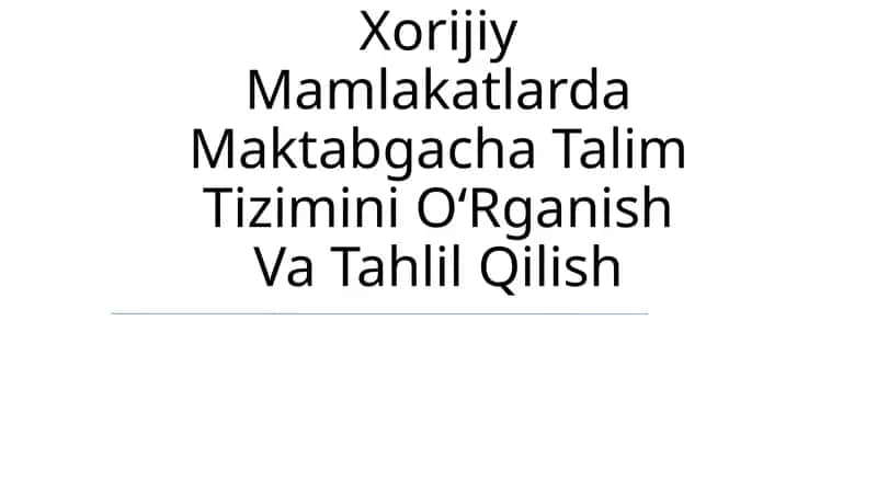 Xorijiy Mamlakatlarda Maktabgacha Talim Tizimini OʻRganish Va Tahlil Qilish