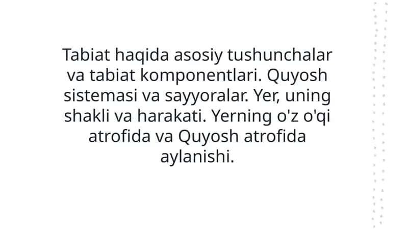 Tabiat haqida asosiy tushunchalar va tabiat komponentlari. Quyosh sistemasi va sayyoralar. Yer, uning shakli va harakati. Yerning o'z o'qi atrofida va Quyosh atrofida aylanishi.