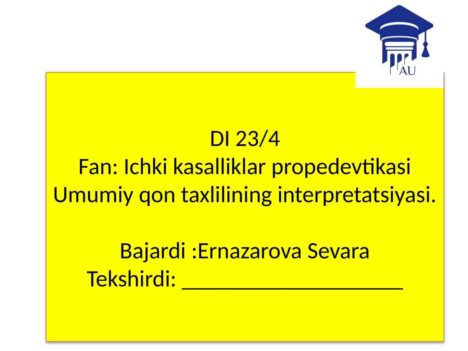 DI 23/4Fan:Ichki kasalliklar propedevtikasiUmumiy qon taxlilining interpretatsiyasi