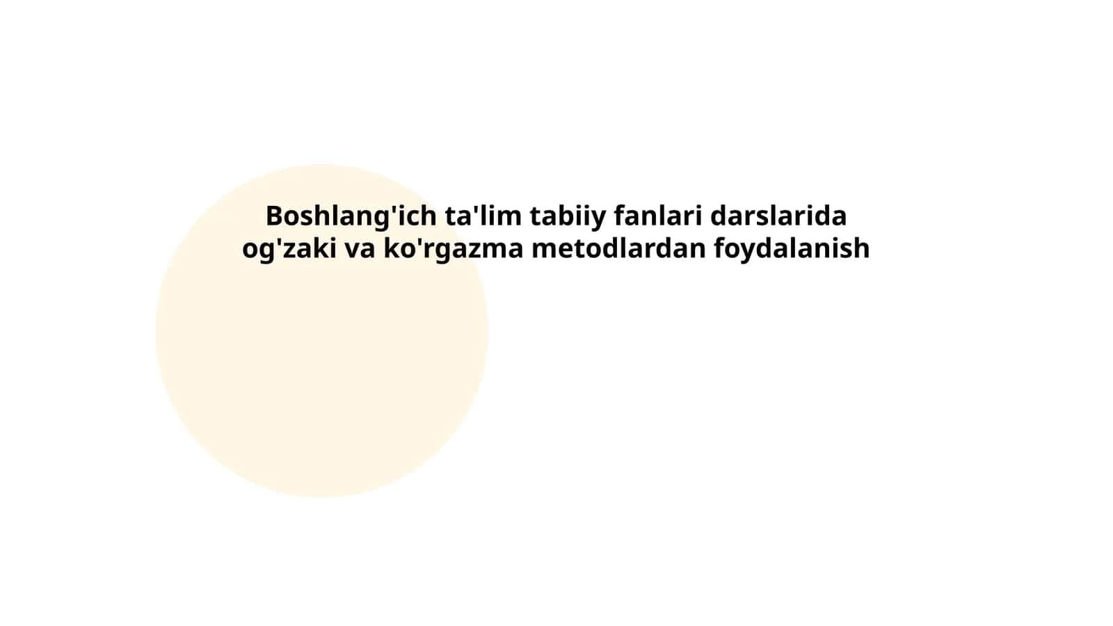 Boshlang'ich ta'lim tabiiy fanlari darslarida og'zaki va ko'rgazma metodlardan foydalanish