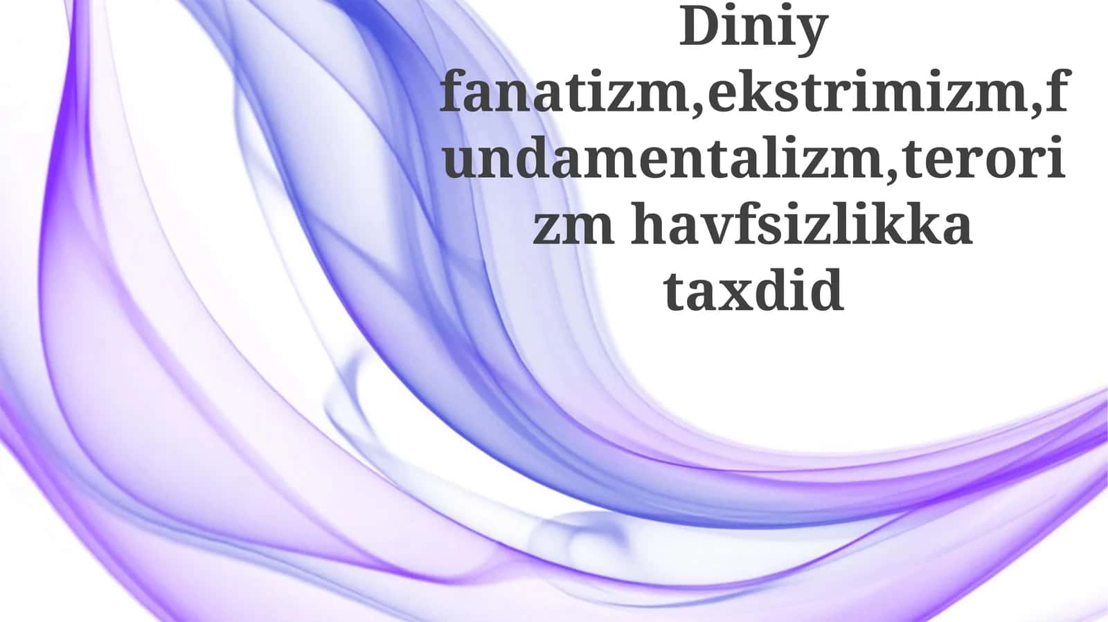 Diniy Fanatizm, Ekstremizm va Fundamentalizmning Xavf-xatarlari
