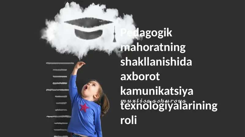 Pedagogik mahoratning shakllanishida axborot kamunikatsiya texnologiyalarining roli
