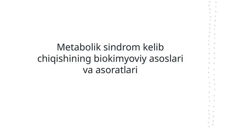 Metabolik sindrom kelib chiqishining biokimyoviy asoslari va asoratlari