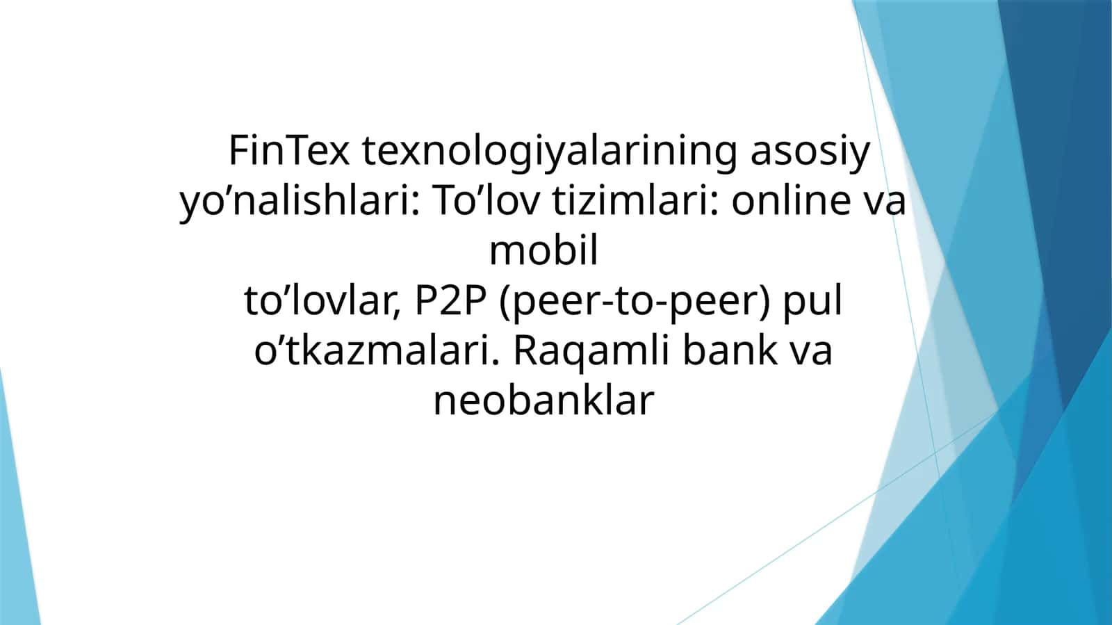 FinTex texnologiyalarining asosiy yo’nalishlari: To’lov tizimlari: online va mobil to’lovlar, P2P (peer-to-peer) pul o’tkazmalari. Raqamli bank va neobanklar