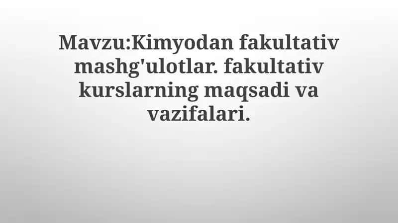 Kimyodanfakultativmashg'ulotlar.fakultativkurslarningmaqsadivavazifalari