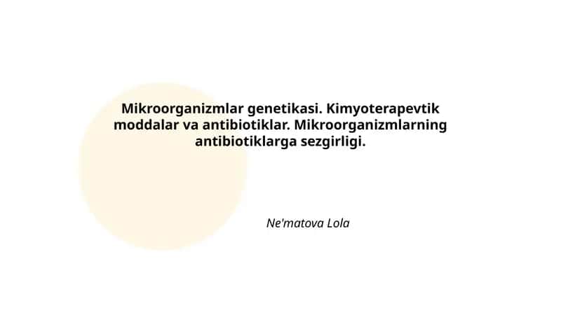 Mikroorganizmlar genetikasi. Kimyoterapevtik moddalar va antibiotiklar. Mikroorganizmlarning antibiotiklarga sezgirligi.