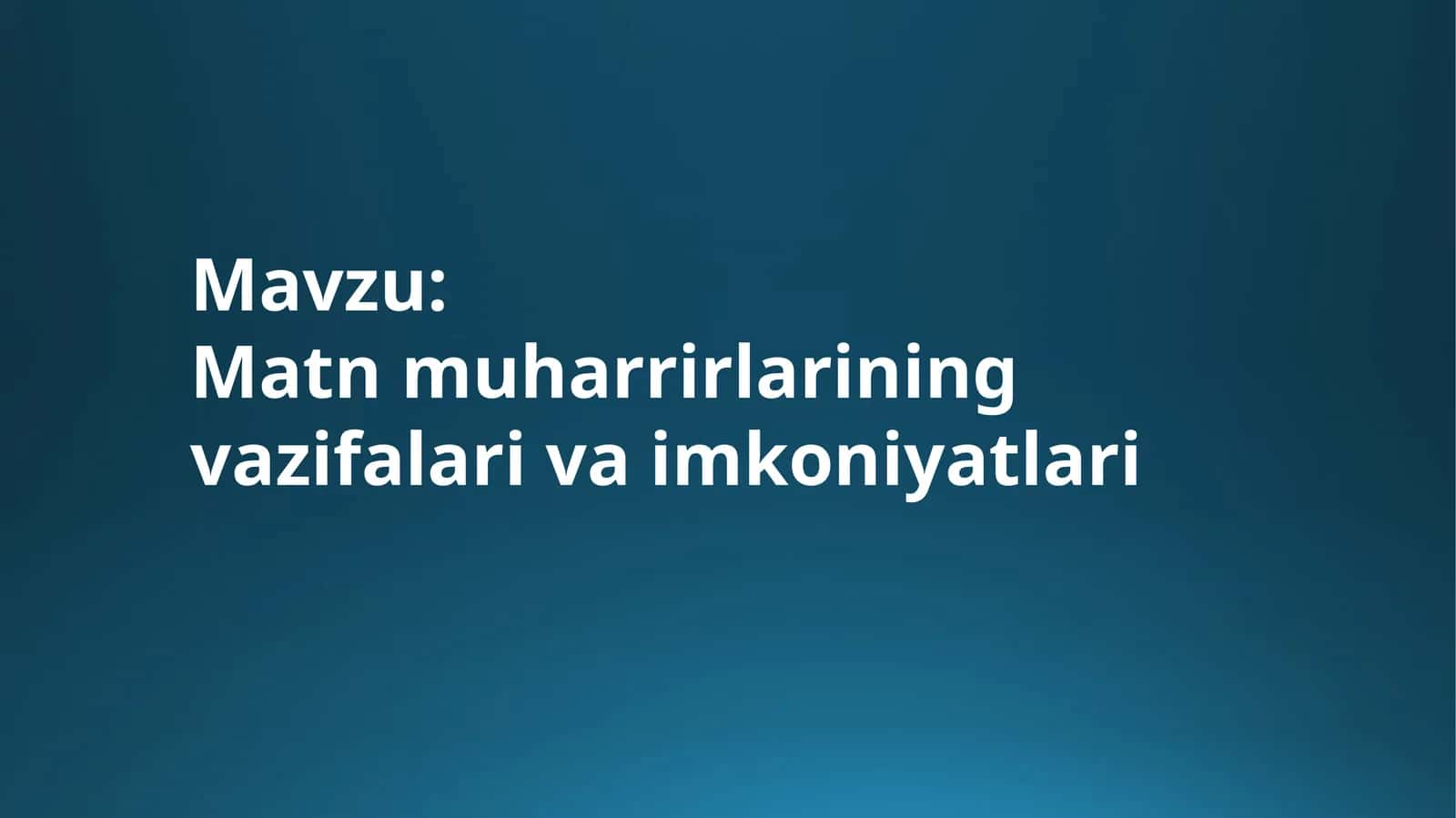Matn muharrirlarining vazifalari va imkoniyatlari