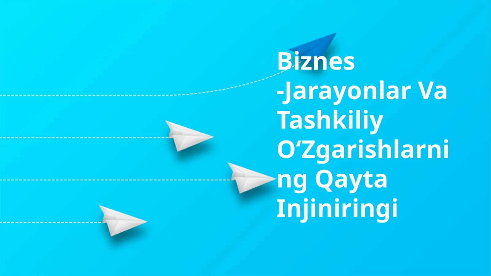 Biznes-Jarayonlar Va Tashkiliy O‘Zgarishlarning Qayta Injiniringi
