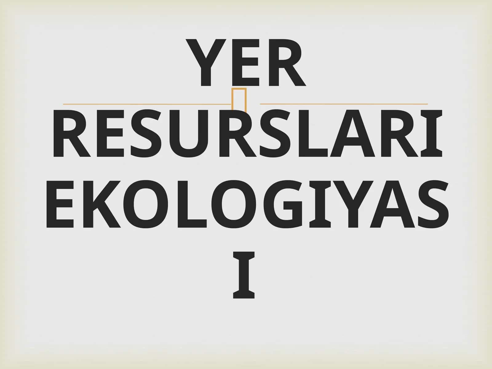 YER RESURSLARI EKOLOGIYASI