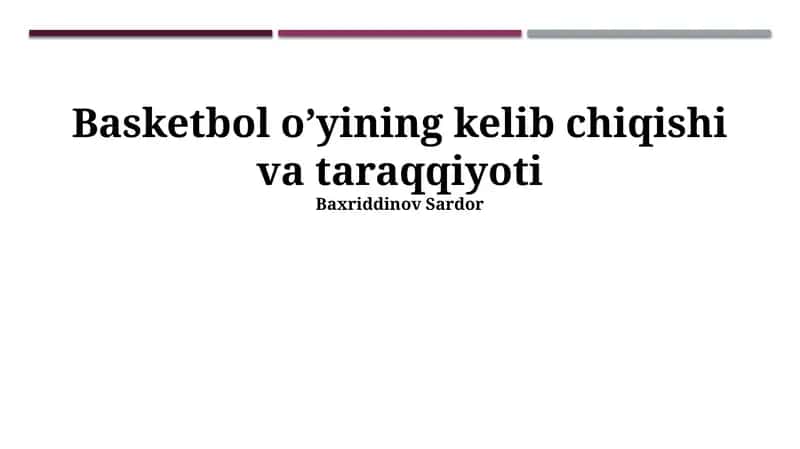 Basketbol o’yining kelib chiqishi va taraqqiyoti