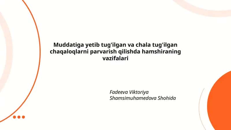 Muddatiga yetib tug'ilgan va chala tug'ilgan chaqaloqlarni parvarish qilishda hamshiraning vazifalari