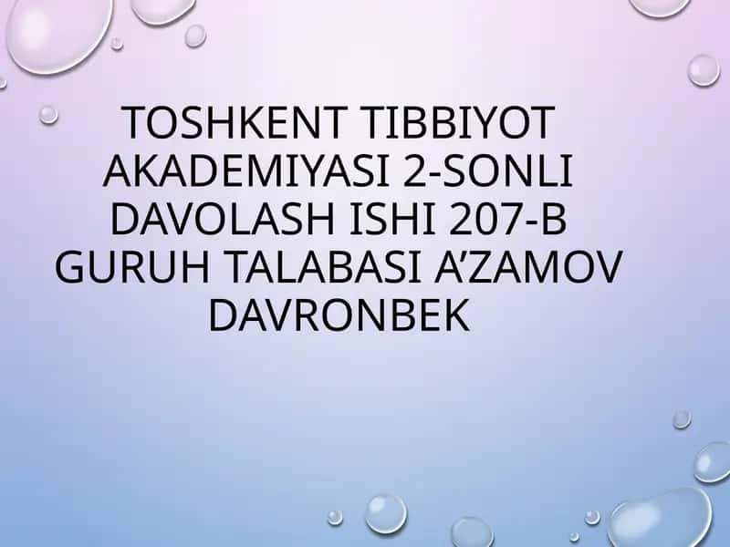 TOSHKENT TIBBIYOT AKADEMIYASI 2-SONLI DAVOLASH ISHI 207-BGURUhtalabasiA’zamovdavronbek